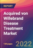 Acquired von Willebrand Disease (AvWD) Treatment Market Size, Market Share, Application Analysis, Regional Outlook, Growth Trends, Key Players, Competitive Strategies and Forecasts, 2022 to 2030- Product Image