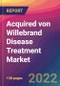 Acquired von Willebrand Disease (AvWD) Treatment Market Size, Market Share, Application Analysis, Regional Outlook, Growth Trends, Key Players, Competitive Strategies and Forecasts, 2022 to 2030 - Product Thumbnail Image
