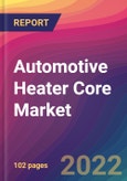 Automotive Heater Core Market Size, Market Share, Application Analysis, Regional Outlook, Growth Trends, Key Players, Competitive Strategies and Forecasts, 2022 to 2030- Product Image