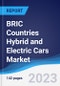 BRIC Countries (Brazil, Russia, India, China) Hybrid and Electric Cars Market Summary, Competitive Analysis and Forecast, 2017-2026 - Product Image