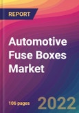 Automotive Fuse Boxes Market Size, Market Share, Application Analysis, Regional Outlook, Growth Trends, Key Players, Competitive Strategies and Forecasts, 2022 to 2030- Product Image