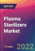 Plasma Sterilizers Market Size, Market Share, Application Analysis, Regional Outlook, Growth Trends, Key Players, Competitive Strategies and Forecasts, 2022 to 2030- Product Image