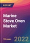 Marine Stove Oven Market Size, Market Share, Application Analysis, Regional Outlook, Growth Trends, Key Players, Competitive Strategies and Forecasts, 2022 to 2030 - Product Image