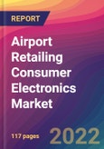 Airport Retailing Consumer Electronics Market Size, Market Share, Application Analysis, Regional Outlook, Growth Trends, Key Players, Competitive Strategies and Forecasts, 2022 to 2030- Product Image