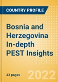 Bosnia and Herzegovina In-depth PEST Insights- Product Image