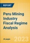 Peru Mining Industry Fiscal Regime Analysis Including Governing Bodies, Regulations, Licensing Fees, Taxes and Royalties, 2023 Update - Product Image