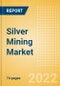 Silver Mining Market by Reserves and Production, Assets and Projects, Demand Drivers, Key Players and Forecast, 2022-2026 - Product Thumbnail Image