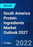 South America Protein Ingredients Market Outlook 2027- Product Image