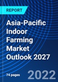 Asia-Pacific Indoor Farming Market Outlook 2027- Product Image