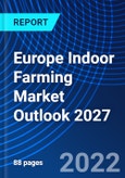 Europe Indoor Farming Market Outlook 2027- Product Image