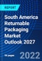 South America Returnable Packaging Market Outlook 2027 - Product Image