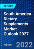 South America Dietary Supplements Market Outlook 2027- Product Image