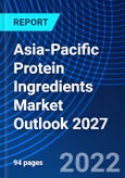 Asia-Pacific Protein Ingredients Market Outlook 2027- Product Image