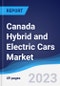 Canada Hybrid and Electric Cars Market Summary, Competitive Analysis and Forecast to 2027 - Product Image