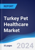 Turkey Pet Healthcare Market Summary, Competitive Analysis and Forecast to 2027- Product Image