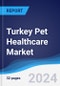 Turkey Pet Healthcare Market Summary, Competitive Analysis and Forecast to 2027 - Product Thumbnail Image