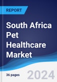 South Africa Pet Healthcare Market Summary, Competitive Analysis and Forecast to 2028- Product Image