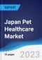 Japan Pet Healthcare Market Summary, Competitive Analysis and Forecast, 2016-2025 - Product Image