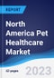 North America Pet Healthcare Market Summary, Competitive Analysis and Forecast, 2016-2025 - Product Image