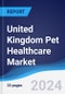 United Kingdom (UK) Pet Healthcare Market Summary, Competitive Analysis and Forecast to 2028 - Product Image