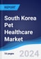 South Korea Pet Healthcare Market Summary, Competitive Analysis and Forecast to 2028 - Product Thumbnail Image