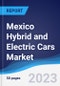 Mexico Hybrid and Electric Cars Market Summary, Competitive Analysis and Forecast to 2027 - Product Thumbnail Image