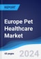 Europe Pet Healthcare Market Summary, Competitive Analysis and Forecast to 2028 - Product Thumbnail Image