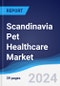 Scandinavia Pet Healthcare Market Summary, Competitive Analysis and Forecast to 2028 - Product Thumbnail Image