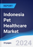Indonesia Pet Healthcare Market Summary, Competitive Analysis and Forecast to 2027- Product Image