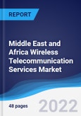 Middle East and Africa Wireless Telecommunication Services Market Summary, Competitive Analysis and Forecast, 2017-2026- Product Image