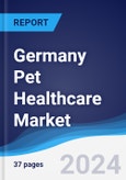 Germany Pet Healthcare Market Summary, Competitive Analysis and Forecast to 2027- Product Image