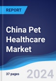 China Pet Healthcare Market Summary, Competitive Analysis and Forecast to 2028- Product Image