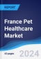 France Pet Healthcare Market Summary, Competitive Analysis and Forecast, 2016-2025 - Product Image