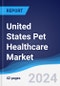 United States (US) Pet Healthcare Market Summary, Competitive Analysis and Forecast to 2028 - Product Image