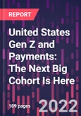 United States Gen Z and Payments: The Next Big Cohort Is Here- Product Image