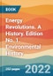 Energy Revolutions. A History. Edition No. 1. Environmental History - Product Thumbnail Image