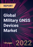 Global Military GNSS Devices Market 2022-2026- Product Image