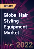Global Hair Styling Equipment Market 2022-2026- Product Image