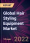 Global Hair Styling Equipment Market 2022-2026 - Product Thumbnail Image