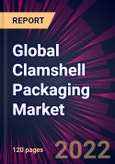 Global Clamshell Packaging Market 2022-2026- Product Image