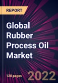 Global Rubber Process Oil Market 2022-2026- Product Image