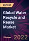 Global Water Recycle and Reuse Market 2022-2026 - Product Thumbnail Image