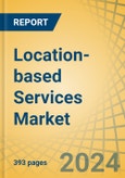 Location-based Services Market by Component, Technology (GNSS, GPS), Application (Navigation, Tracking), Location Type, End-use Industry (Government and Public Sector, Transportation & Logistics, Smart Cities), and Geography - Global Forecast to 2031- Product Image