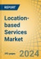 Location-based Services Market by Component, Technology, Application, Location, Industry Vertical - Global Forecast to 2029 - Product Thumbnail Image