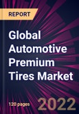 Global Automotive Premium Tires Market 2022-2026- Product Image
