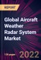 Global Aircraft Weather Radar System Market 2022-2026 - Product Thumbnail Image