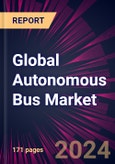 Global Autonomous Bus Market 2024-2028- Product Image