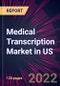 Medical Transcription Market in US 2022-2026 - Product Image