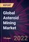 Global Asteroid Mining Market 2022-2026 - Product Image