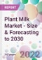 Plant Milk Market - Size & Forecasting to 2030 - Product Image